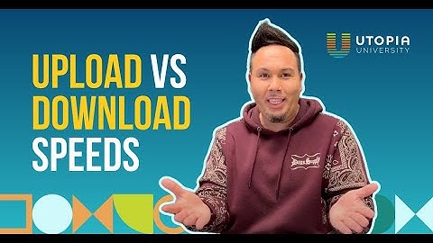 UTOPIA UNIVERSITY | UPLOAD vs DOWNLOAD SPEEDS