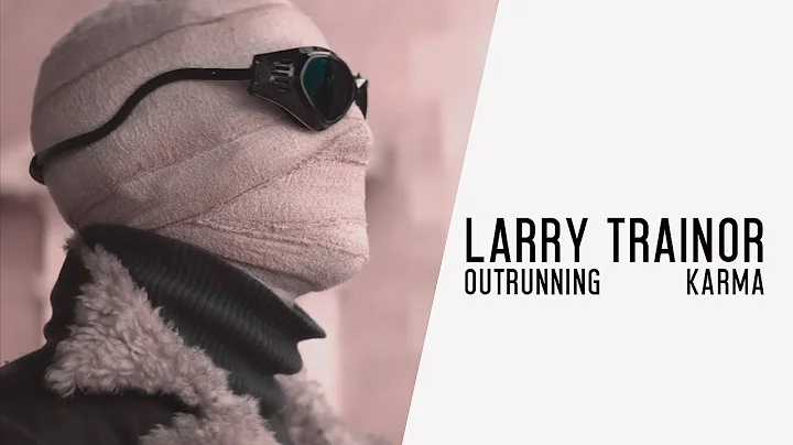 Outrunning Karma || Larry Trainor
