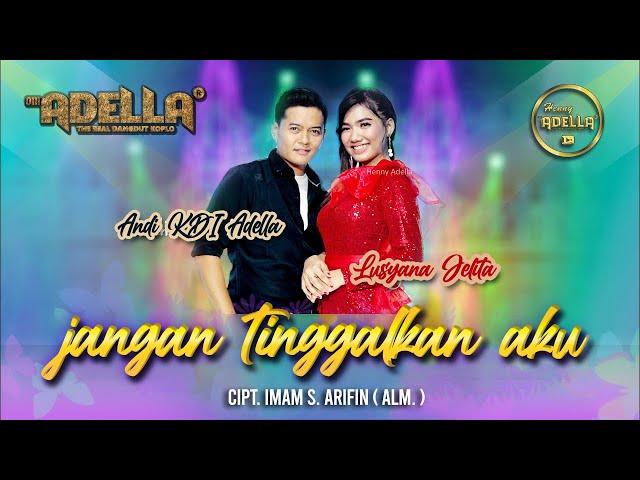 JANGAN TINGGALKAN AKU ( Imam S. Arifin ) - Andi KDI Adella ft. Lusyana Adella - OM ADELLA class=