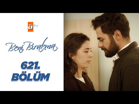 Beni Bırakma 621. Bölüm