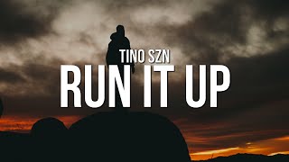 Tino Szn - Run It Up (Lyrics)