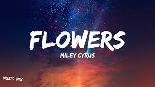Flowers - Miley Cyrus (Lyrics) 🎵