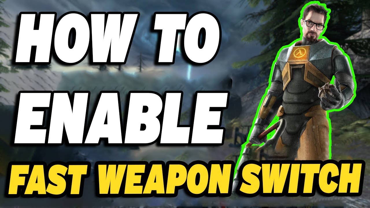 How To Enable Fast Weapon Switch in Half-Life 2