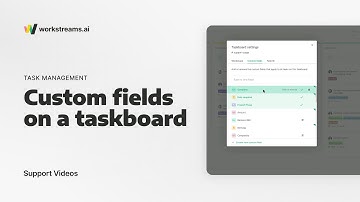 workstreams.ai Support | How To Setup Custom Fields For A Taskboard