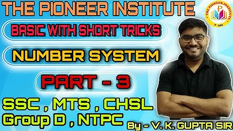 संख्या पद्धती | Number System Part-3 | V.K Gupta  Sir | #The_Pioneer_Institute
