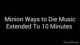 Minion Ways to Die Music Extended To 10 Minutes