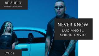 [8D Audio] LUCIANO feat SHIRIN DAVID - NEVER KNOW I DEUTSCHRAP 8D + LYRICS