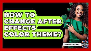 How To Change After Effects Color Theme? - The Animation Reel
