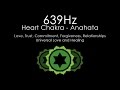 Unconditional love 639hz  pure solfeggio frequency  heart chakra  1 hour