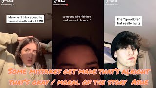 some mistakes get made that’s alright that’s okay \/ moral of the story Ashe Tik Tok Compilation
