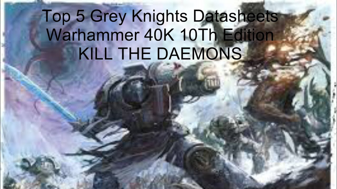 Top 5 Grey Knights Datasheets I Warhammer 40K 10Th Edition