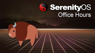 SerenityOS Office Hours / Q&A (2022-06-17)