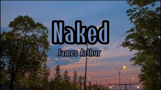 James Arthur - Naked (lyrics) sped up