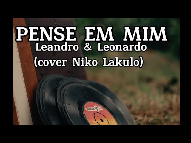 Pense Em Mim_Leandro u0026 Leonardo (cover Niko Lakulo) Lirik Video class=