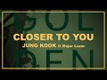Jung kook  closer to you ft major lazer lyrics  itslyricsok