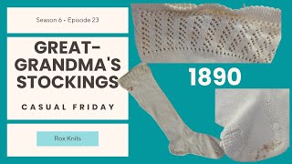 A Great Grandmother&#39;s Stockings (1890) // Casual Friday S6E23