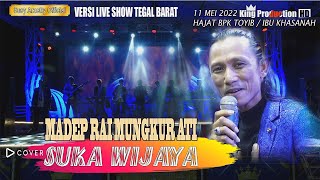 MADEP RAI MUNGKUR ATI SUKA WIJAYA VERSI LIVE SHOW NMS TEGAL BARAT 2022