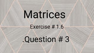 Matrices ll Class 9 ll Exercise 1.6 ll Question 3 ll learn fastly with alina