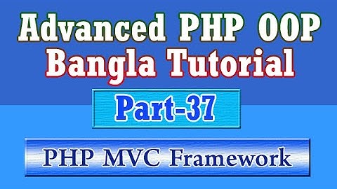 Build Own PHP MVC Framework (Bangla Tutorial) : Part-37