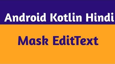 64.Mask EditText Android |Android Edit Text Masking |Android Kotlin Hindi |Android Mask String