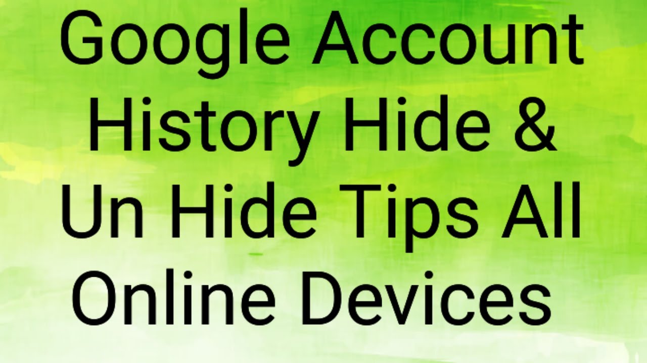 Google Account History Hide & Un Hide Tips & Tricks - YouTube