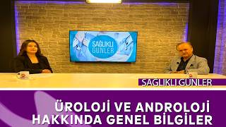 Üroloji ve Androloji Hakkında Bilinmesi Gereken...