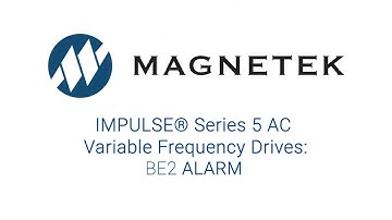 IMPULSE® •Series 5 AC Variable Frequency Drives: Handling BE2 Alarms Part 2 | CMCO
