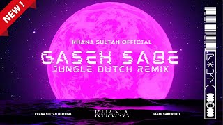 DJ GASEH SABE JUNGLE DUTCH REMIX (Khana Sultan Remix)