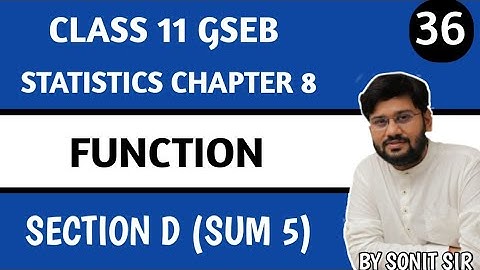 36 | section d sum 5 | chapter 8 function | gseb stat | function stat gseb | class 11 stat gseb |