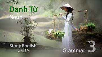Grammar 03: Danh Từ - Noun
