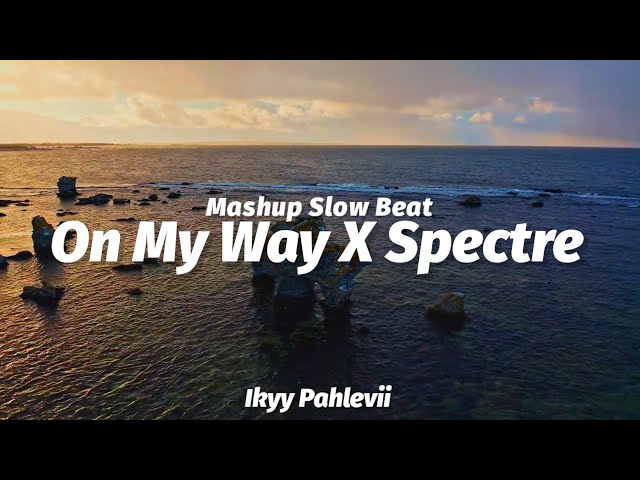 Mashup On My Way X Spectre Alan Walker | Ikyy Pahlevii ( Slow Remix ) class=
