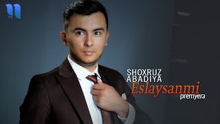 Shoxruz (Abadiya) - Eslaysanmi | Шохруз (Абадия) - Эслайсанми (music version)