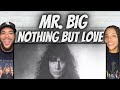 FIRST TIME HEARING Mr Big -  Nothing But Love REACTION