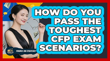 How Do You Pass The Toughest CFP Exam Scenarios? - Finance Job Strategist