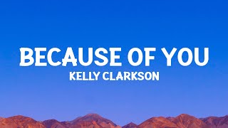 @kellyclarkson - Because Of You (Lyrics)