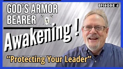 Protecting Your Leader Episode 4: God's Armor Bearer Awakening!