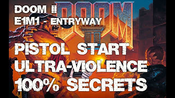 Doom2, E1M1-Entryway, 100% Secrets, Pistol Start, Ultra-Violence, Walkthrough