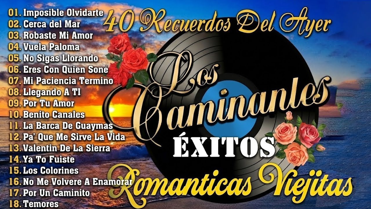 LOS CAMINANTES 30 GRANDES ÉXITOS INOLVIDABLES 💖 ROMÁNTICAS VIEJITAS PERO BONITAS🎶27022