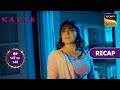 Kavya - Ek Jazbaa, Ek Junoon | Ep 147 &amp; 148 | RECAP | काव्या - एक जज़्बा, एक जूनून