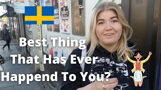 Asking People What Is The Best Thing Happend  In Your Life In Sweden ?