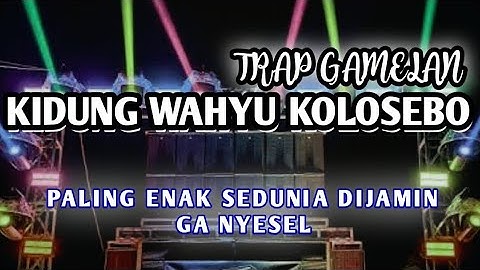 DJ TRAP KIDUNG WAHYU KOLOSEBO gamelan  BASS GLER VIRAL 2025