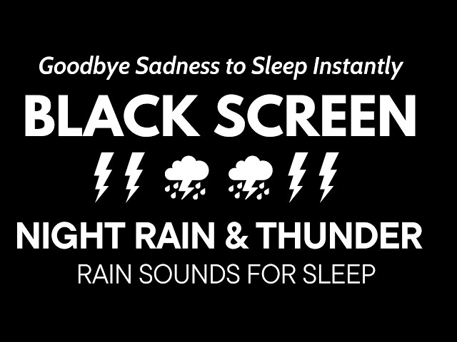 Goodbye Sadness to Sleep Instantly with Night HEAVY Rain and PURE Thunder | Black Screen Meditation class=