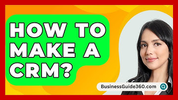 How To Make A CRM? - BusinessGuide360.com