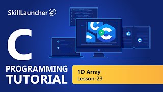 1D Array | C Programming Course | SkillLauncher