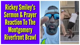 My Sermon & Prayer Reaction To The Montgomery Riverfront Brawl 