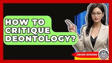 How To Critique Deontology? - Learn About Libertarianism