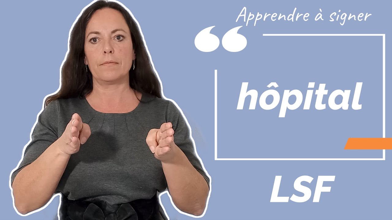 Signer HOPITAL h pital En LSF langue Des Signes Fran aise signer-hopital-h-pital-en-lsf-langue-des-signes-fran-aise