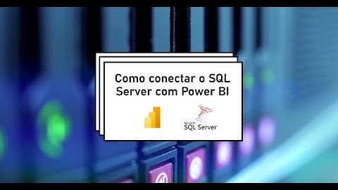 Como conectar o Banco de dados SQL Server ao Power BI