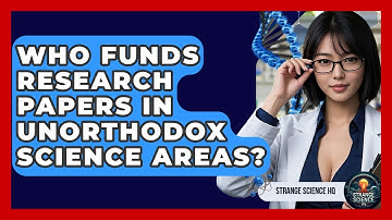 Who Funds Research Papers in Unorthodox Science Areas? - Strange Science HQ