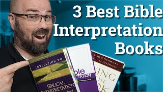 Bible Study: 3 Books to help you develop your skill interpreting scripture (biblical hermeneutics)